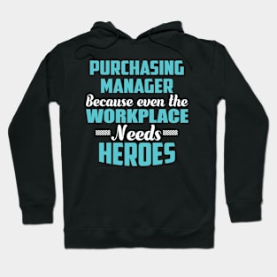 Purchasing Manager Because workplaces need heroes Hoodie